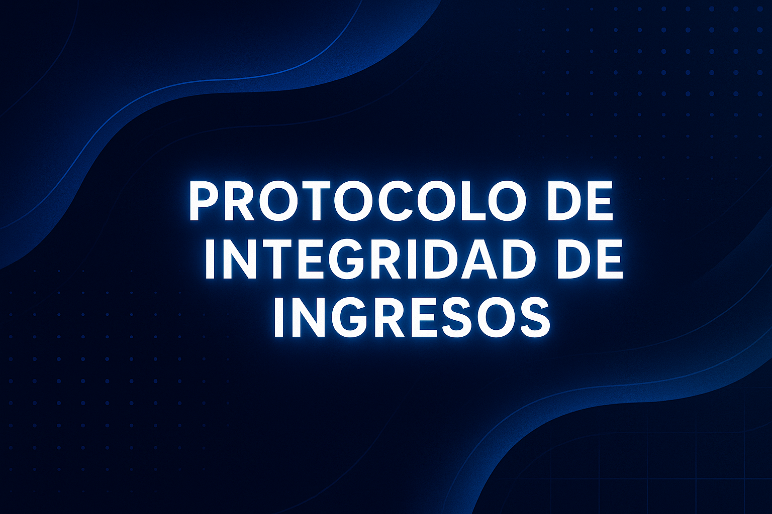Protocolo de Integridad de Ingresos — Due Diligence